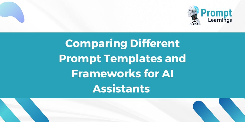 Comparing Different Prompt Templates and Frameworks for AI Assistants