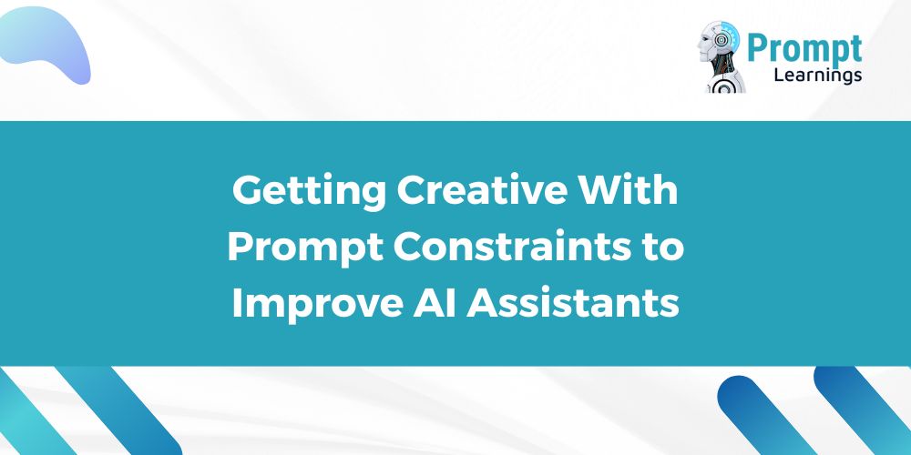 Getting Creative With Prompt Constraints to Improve AI Assistants​