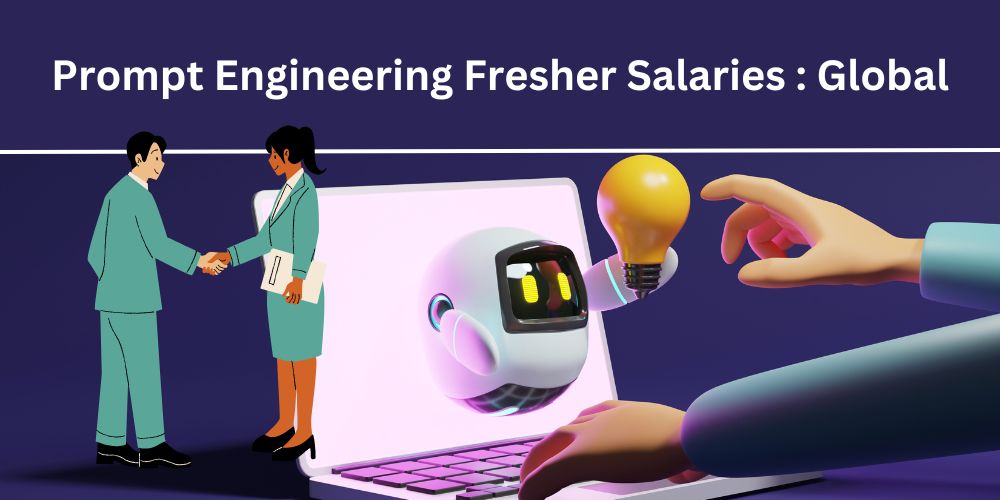 Prompt Engineering Fresher Salaries : Global