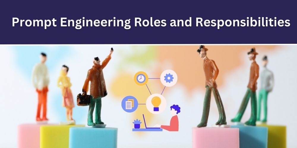 Prompt Engineering Roles and Responsibilities